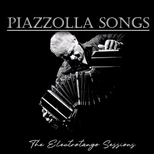 Album Piazzolla Songs The Electrotango Sessions from Walther Cuttini