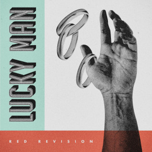 ดาวน์โหลดและฟังเพลง Lucky Man (Instrumental Version) พร้อมเนื้อเพลงจาก Red Revision