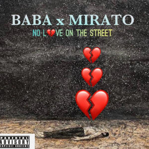 Baba的專輯NO LOVE ON THE STREET (feat. Mirato) (Explicit)