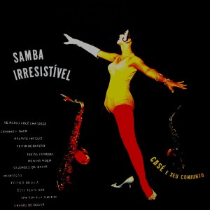 Casé e seu Conjunto的專輯Samba Irresistível