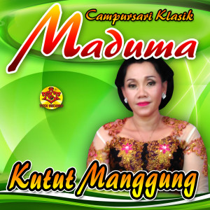 Kutut Manggung dari Campursari Klasik Maduma