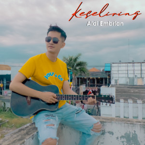 收听Aldi Embrian的Keseliring歌词歌曲