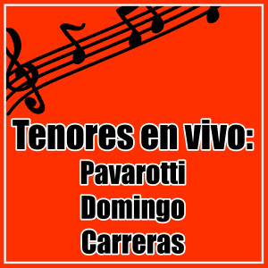 Plácido Domingo的專輯Tenores en Vivo. Pavarotti. Doming. Carreras.