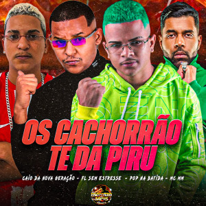 收聽Pop Na Batida的Os Cachorrão te da Piru歌詞歌曲
