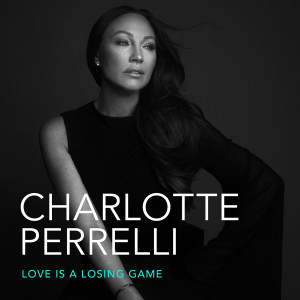 อัลบัม Love Is A Losing Game ศิลปิน Charlotte Perrelli