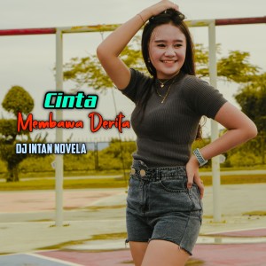 收听DJ Intan Novela的Cinta Membawa Derita歌词歌曲