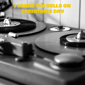 Various的專輯I Heard the Bells on Christmas Day