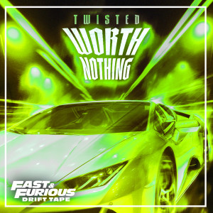 อัลบัม WORTH NOTHING (The Remixes / Fast & Furious: Drift Tape/Phonk Vol 1) (Explicit) ศิลปิน TWISTED