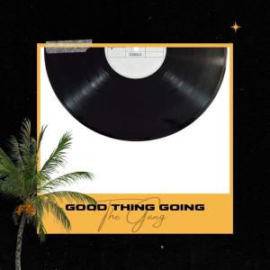 the GANG的專輯Good Thing Going