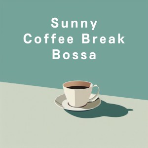 Album Sunny Coffee Break Bossa oleh Cafe lounge Jazz