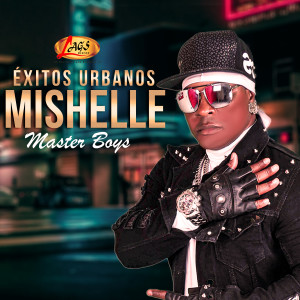 Mishelle Master Boys的專輯Éxitos Urbanos