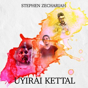 Dengarkan Uyirai Kettal (From Avathaaram Series) lagu dari Stephen Zechariah dengan lirik