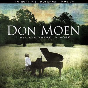 Dengarkan I Believe There Is More lagu dari Don Moen dengan lirik