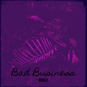 BigKlit的專輯Bad Business (Explicit)