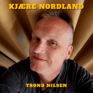 Trond Nilsen的專輯Kjære Nordland