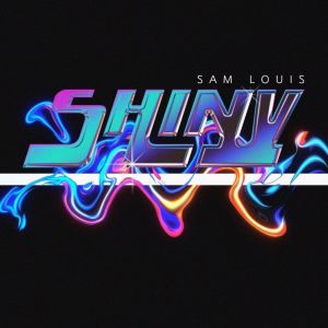 Dengarkan lagu Shiny nyanyian Sam Louis dengan lirik