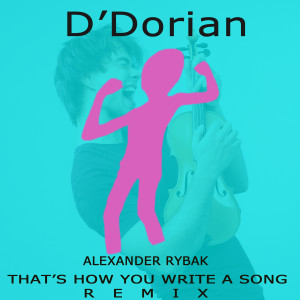 收聽D'Dorian的That's How You Write a Song (D'dorian Remix)歌詞歌曲