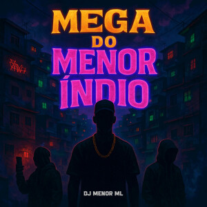 Album Mega Do Menor Indio (Explicit) from DJ MENOR ML