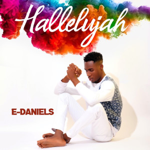 Dengarkan lagu Hallelujah nyanyian E-Daniels dengan lirik