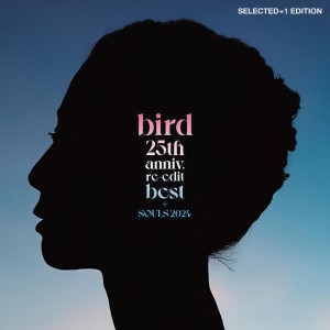 Bird的專輯25th anniv. re-edit best + SOULS 2024 (Selected+1 Edition)