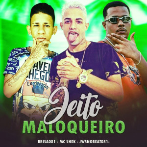 收聽JwsNoBeat081的Jeito Maloqueiro (feat. 100PanoProdutora) (Explicit)歌詞歌曲