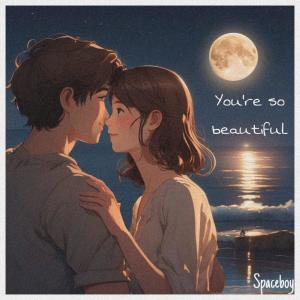 收聽Spaceboy的You're so beautiful (feat. Robert Tar) (Explicit)歌詞歌曲