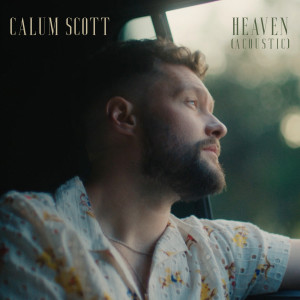 ดาวน์โหลดและฟังเพลง Heaven (Acoustic) พร้อมเนื้อเพลงจาก Calum Scott