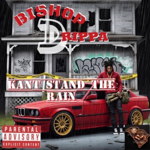 Listen to Kan't Stand The Rain (Explicit) song with lyrics from Bishop Drippa