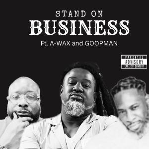 A-Wax的專輯Stand On Business (feat. Goop Man & A-Wax) [Explicit]