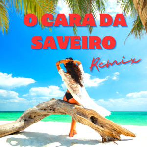 Album O Cara Da Saveiro - (Remix) oleh Samba