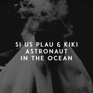 收聽SI US PLAU的Astronaut in the Ocean (Explicit)歌詞歌曲