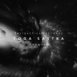 Listen to Somewhere (Radio Edit) song with lyrics from Yoga Sastra