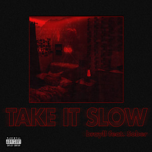 Listen to Take It Slow (Explicit) song with lyrics from brayll