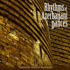 Album Rhythms of Azerbaijani Dances (Traditional music of Azerbaijan) from Rhythms of Azerbaijani Dances (Traditional music of Azerbaijan)