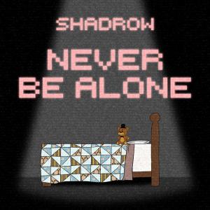ดาวน์โหลดและฟังเพลง Never Be Alone พร้อมเนื้อเพลงจาก Shadrow