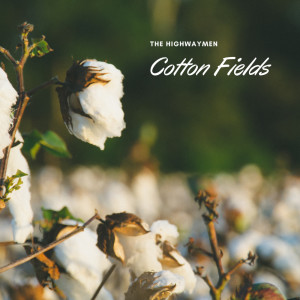 The Highwaymen的专辑Cotton Fields