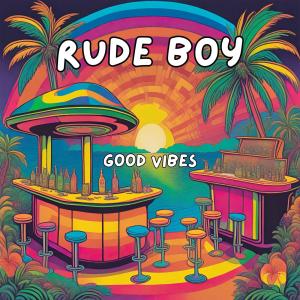 Good Vibes的專輯Rude Boy