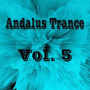 Album Andalus Trance, Vol. 5 oleh Various Artists