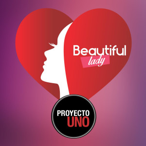 收听Proyecto Uno的Beautiful Lady歌词歌曲