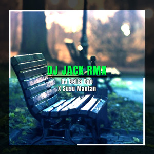 Album DJ Bella Cao X Susu Mantan from DJ Jack RMX