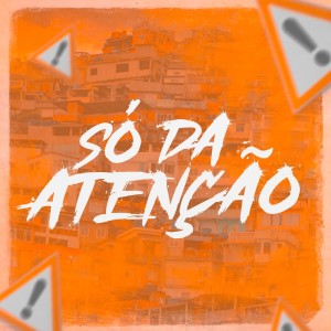 Listen to Só da Atenção (Explicit) song with lyrics from MC Mn