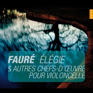 Album Faure: Élégie et autres chefs-d'oeuvres pour violoncelle oleh Orchestre National De Lyon