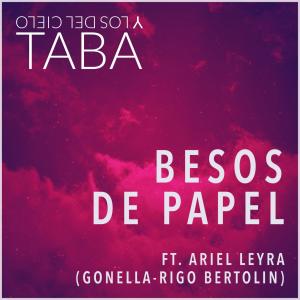 ดาวน์โหลดและฟังเพลง Besos De Papel(feat. Ariel Leyra, Juan Manuel Rigo & Juan Gonella) พร้อมเนื้อเพลงจาก Taba y los del Cielo