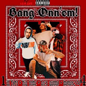 Bang Onn'em! (feat. Big Rome, Locs Gunna & Manos209) [Explicit]