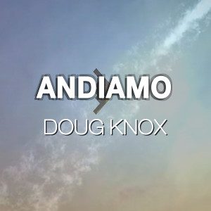 收聽Doug Knox的Andiamo歌詞歌曲