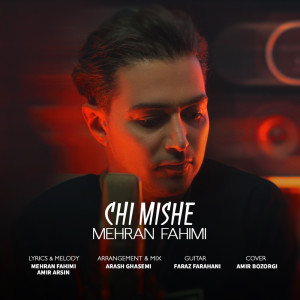 Listen to Chi Mishe song with lyrics from Mehran Fahimi