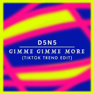 收聽D3N5的Gimme Gimme More (TikTok Trend Edit)歌詞歌曲