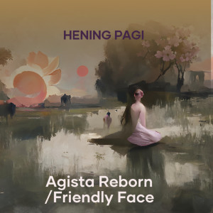 Listen to Hening Pagi song with lyrics from AGISTA REBORN