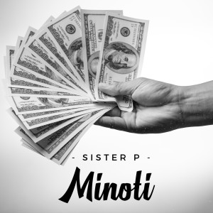 Listen to Minoti song with lyrics from Sister P
