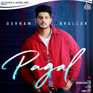 Listen to Pagal song with lyrics from Gurnam Bhullar